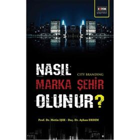 Nasıl Marka Şehir Olunur? - O. Ayhan Erdem Metin Işık