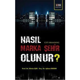 Nasıl Marka Şehir Olunur? - O. Ayhan Erdem Metin Işık