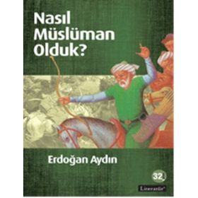 NASIL MÜSLÜMAN OLDUK? - ERDOĞAN AYDIN (ISBN:9789750406300)