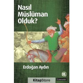 NASIL MÜSLÜMAN OLDUK? - ERDOĞAN AYDIN (ISBN:9789750406300)