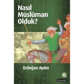 NASIL MÜSLÜMAN OLDUK? - ERDOĞAN AYDIN (ISBN:9789750406300)