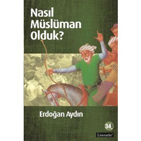 NASIL MÜSLÜMAN OLDUK? - ERDOĞAN AYDIN