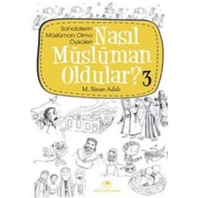 NASIL MÜSLÜMAN OLDULAR - 3 - M. SINAN ADALI