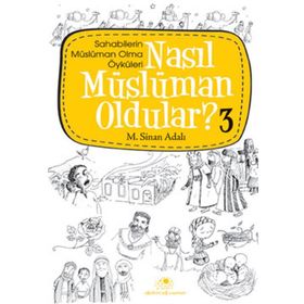 NASIL MÜSLÜMAN OLDULAR - 3 - M. SINAN ADALI