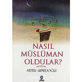 NASIL MÜSLÜMAN OLDULAR - GÜRKAN KOYUNLU