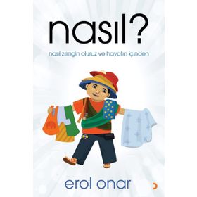 Nasıl ? Nasıl Zengin Oluruz ve Hayatın İçinden - Erol Onar