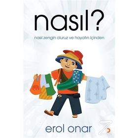 Nasıl ? Nasıl Zengin Oluruz ve Hayatın İçinden - Erol Onar