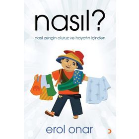 Nasıl ? Nasıl Zengin Oluruz ve Hayatın İçinden - Erol Onar