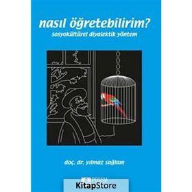 NASIL ÖĞRETEBILIRIM? SOSYOKÜLTÜREL DIYALEKTIK YÖNTEM - YILMAZ SAĞLAM