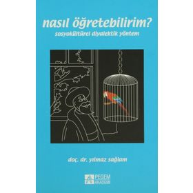 NASIL ÖĞRETEBILIRIM? SOSYOKÜLTÜREL DIYALEKTIK YÖNTEM - YILMAZ SAĞLAM