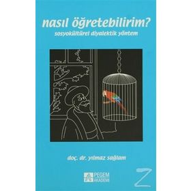 NASIL ÖĞRETEBILIRIM? SOSYOKÜLTÜREL DIYALEKTIK YÖNTEM - YILMAZ SAĞLAM