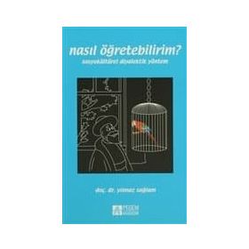NASIL ÖĞRETEBILIRIM? SOSYOKÜLTÜREL DIYALEKTIK YÖNTEM - YILMAZ SAĞLAM