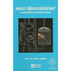 NASIL ÖĞRETEBILIRIM? SOSYOKÜLTÜREL DIYALEKTIK YÖNTEM - YILMAZ SAĞLAM