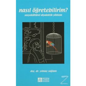 NASIL ÖĞRETEBILIRIM? SOSYOKÜLTÜREL DIYALEKTIK YÖNTEM - YILMAZ SAĞLAM