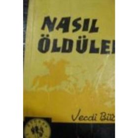 NASIL ÖLDÜLER - VECDI BÜRÜN