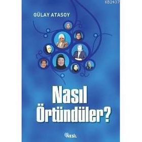 NASIL ÖRTÜNDÜLER? - GÜLAY ATASOY