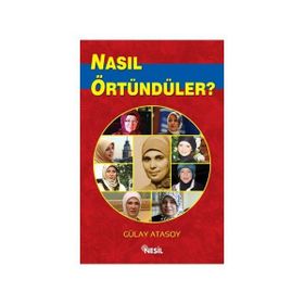 NASIL ÖRTÜNDÜLER? - GÜLAY ATASOY