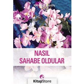 NASIL SAHABE OLDULAR - AHMED ŞAHİN