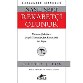 Nasıl Sert Rekabetçi Olunur - Jeffrey J. Fox