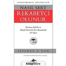 Nasıl Sert Rekabetçi Olunur - Jeffrey J. Fox