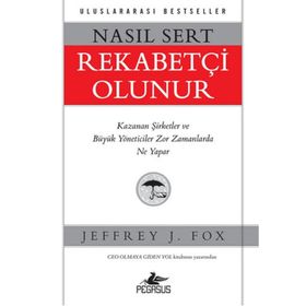Nasıl Sert Rekabetçi Olunur - Jeffrey J. Fox