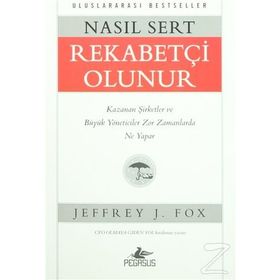 Nasıl Sert Rekabetçi Olunur - Jeffrey J. Fox