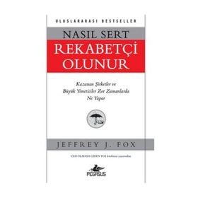 Nasıl Sert Rekabetçi Olunur - Jeffrey J. Fox