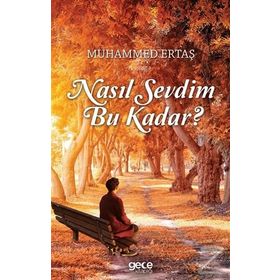 Nasıl Sevdim Bu Kadar? - Muhammed Ertaş