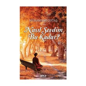 Nasıl Sevdim Bu Kadar? - Muhammed Ertaş