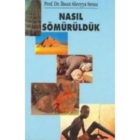 NASIL SÖMÜRÜLDÜK - İHSAN SÜREYYA SIRMA