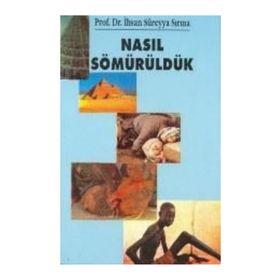 NASIL SÖMÜRÜLDÜK - İHSAN SÜREYYA SIRMA