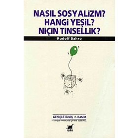 Nasıl Sosyalizm? Hangi Yeşil? Niçin Tinsellik? - Rudolf Bahro
