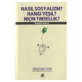 Nasıl Sosyalizm? Hangi Yeşil? Niçin Tinsellik? - Rudolf Bahro