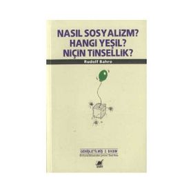 Nasıl Sosyalizm? Hangi Yeşil? Niçin Tinsellik? - Rudolf Bahro