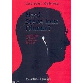 NASIL STEVE JOBS OLUNUR? - LEANDER KAHNEY