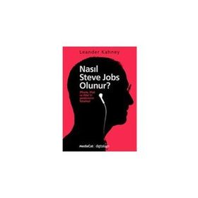NASIL STEVE JOBS OLUNUR? - LEANDER KAHNEY