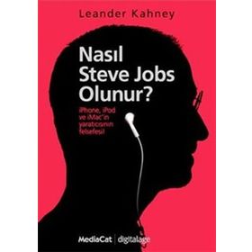 NASIL STEVE JOBS OLUNUR? - LEANDER KAHNEY