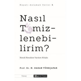 Nasıl Temizlenebilirim ? Prof. Dr. M. Hakan Türkçapar