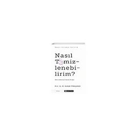Nasıl Temizlenebilirim ? Prof. Dr. M. Hakan Türkçapar