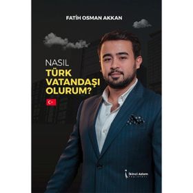 Nasıl Türk Vatandaşı Olurum - Fatih Osman Akkan