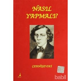 Nasıl Yapmalı? - Nikolay Gavriloviç Çernişevski