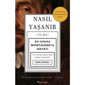 NASIL YAŞANIR - SARAH BAKEWELL