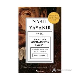 NASIL YAŞANIR - SARAH BAKEWELL