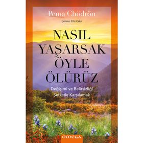 Nasıl Yaşarsak Öyle Ölürüz - Pema Chödrön