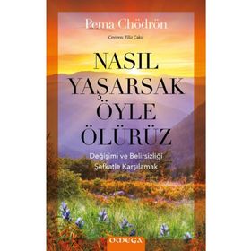 Nasıl Yaşarsak Öyle Ölürüz - Pema Chödrön