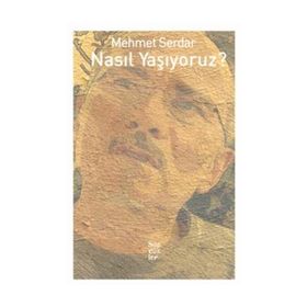 Nasıl Yaşıyoruz? - Mehmet Serdar