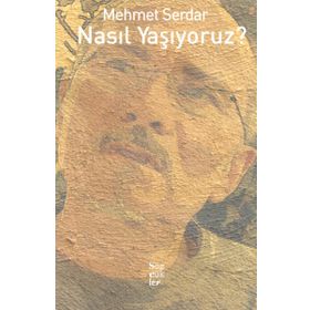 Nasıl Yaşıyoruz? - Mehmet Serdar