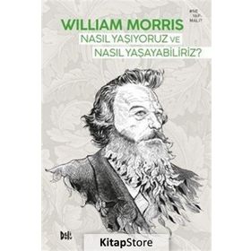 Nasıl Yaşıyoruz ve Nasıl Yaşayabiliriz - William Morris