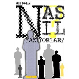 NASIL YAZIYORLAR? - AHMET KÖKLÜGİLLER