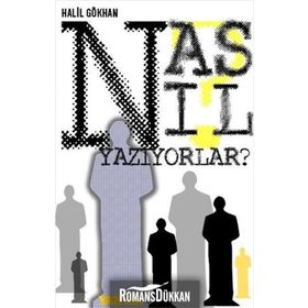 NASIL YAZIYORLAR? - HALIL GÖKHAN